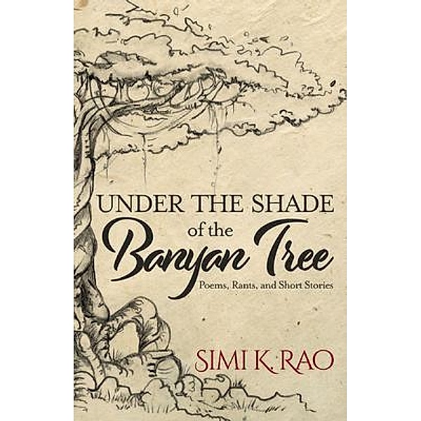 Under the Shade of the Banyan Tree / Written Dreams Publishing, Simi K. Rao