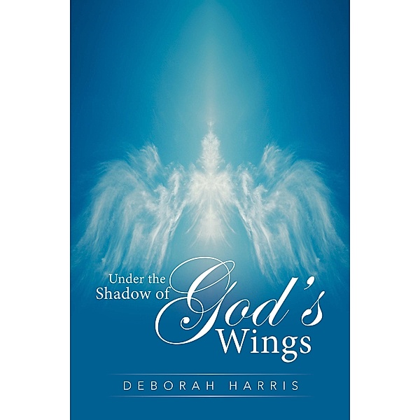 Under the Shadow of God's Wings, Deborah Harris