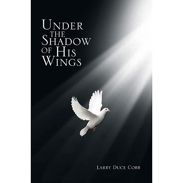 Under the Shadow of His Wings, Larry Duce Cobb