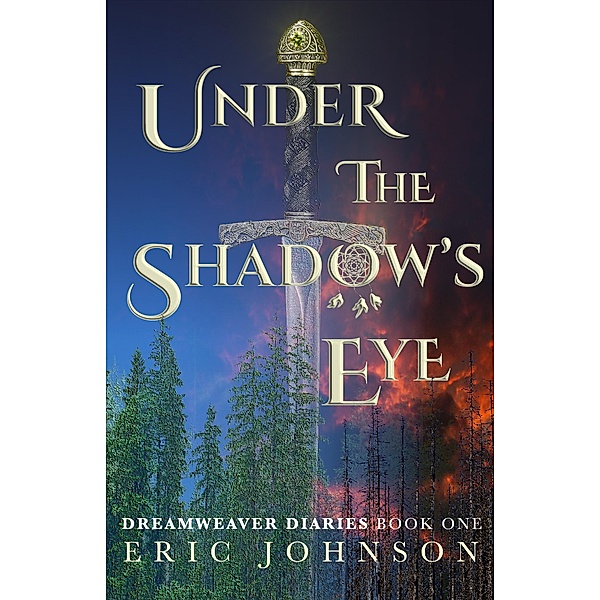 Under the Shadow's Eye (Dreamweaver Diaries, #1) / Dreamweaver Diaries, Eric Johnson