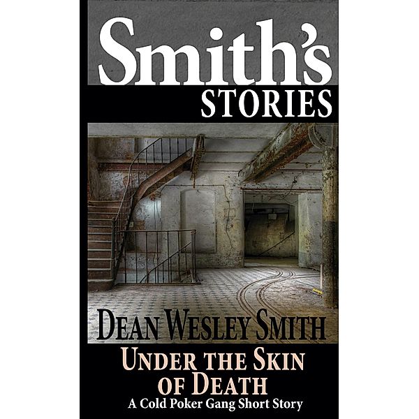 Under the Skin of Death: A Cold Poker Gang Short Story / Cold Poker Gang, Dean Wesley Smith