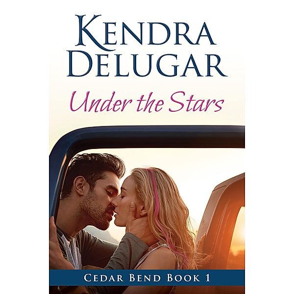 Under the Stars (Cedar Bend, #1) / Cedar Bend, Kendra Delugar