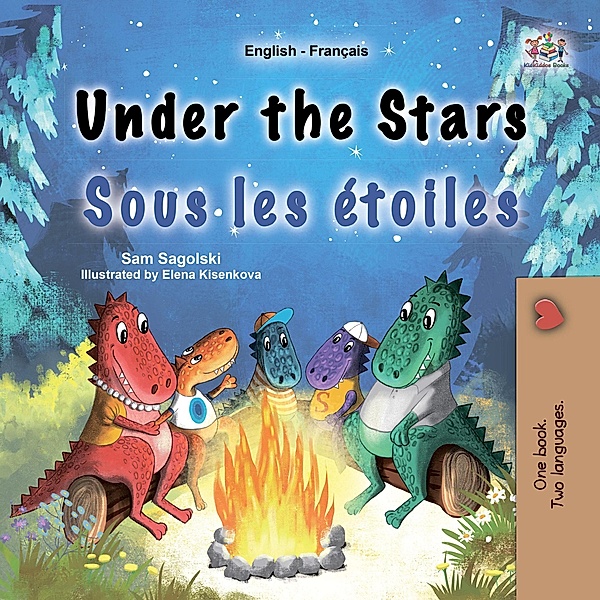 Under the Stars Sous les étoiles (English French Bilingual Collection) / English French Bilingual Collection, Sam Sagolski, Kidkiddos Books