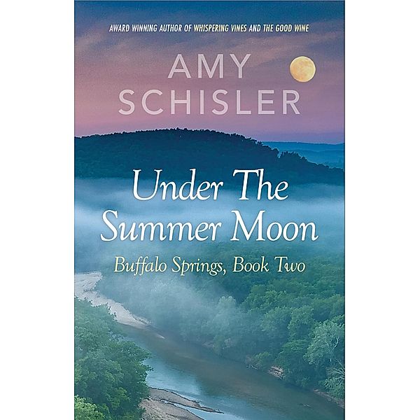 Under the Summer Moon (Buffalo Springs, #2) / Buffalo Springs, Amy Schisler