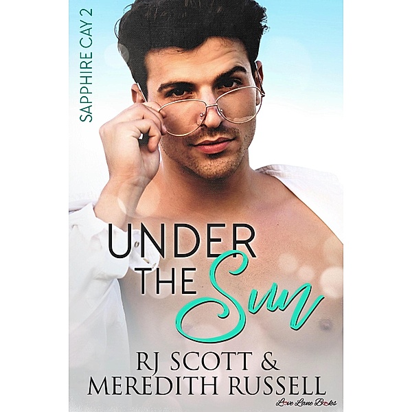 Under The Sun (Sapphire Cay, #2) / Sapphire Cay, RJ Scott, Meredith Russell