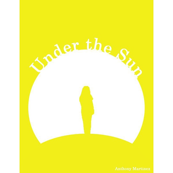 Under the Sun / Under the Sun, Anthony Martinez