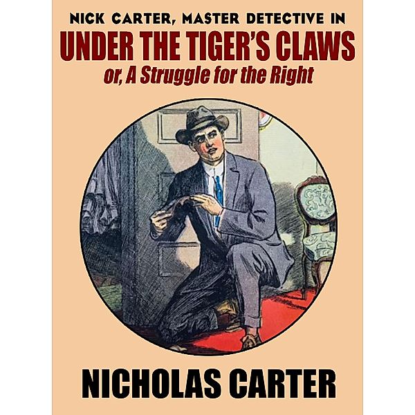 Under The Tiger's Claws / Nick Carter, Nicholas Carter