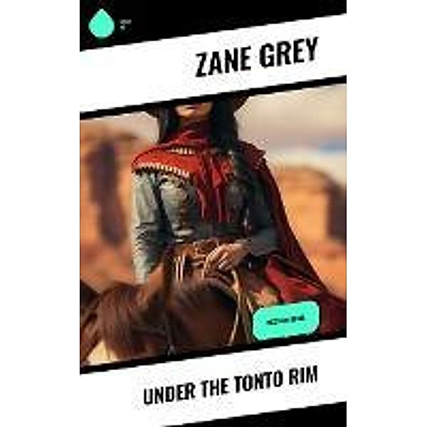 Under the Tonto Rim, Zane Grey