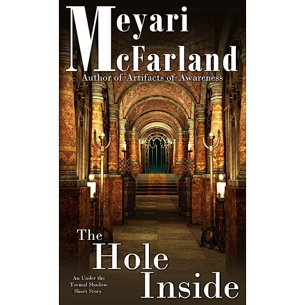 Under the Tormal Shadow: The Hole Inside, Meyari McFarland