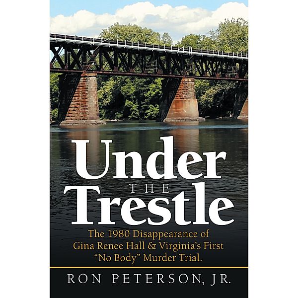 Under the Trestle, Ron Peterson Jr.