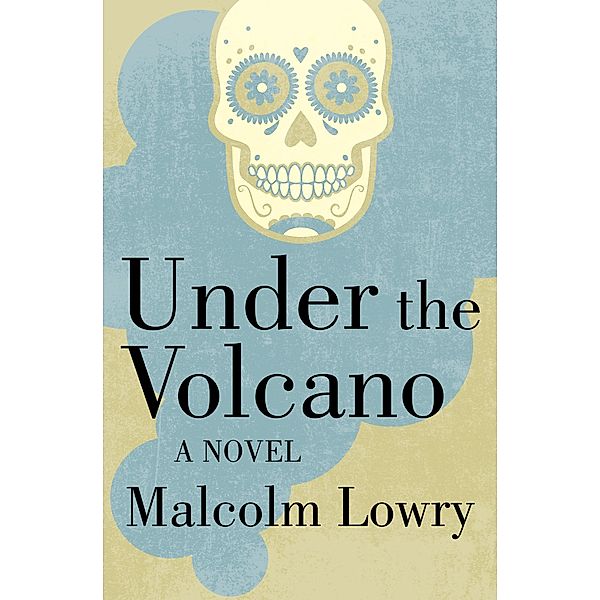 Under the Volcano, Malcolm Lowry