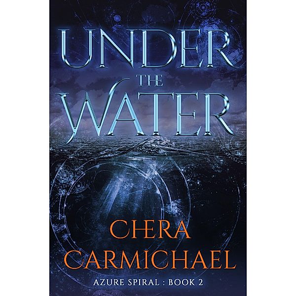 Under The Water (Azure Spiral, #2) / Azure Spiral, Chera Carmichael