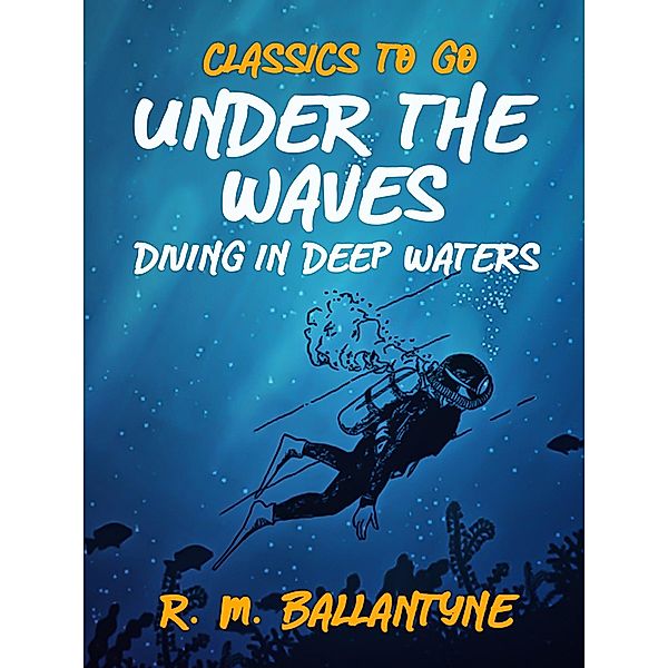 Under the Waves Diving in Deep Waters, R. M. Ballantyne