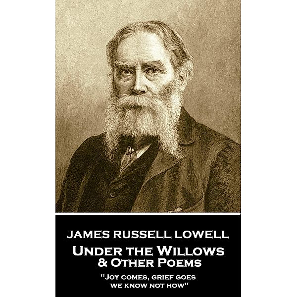 Under the Willows & Other Poems, James Russell Lowell