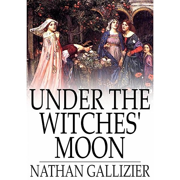 Under the Witches' Moon / The Floating Press, Nathan Gallizier