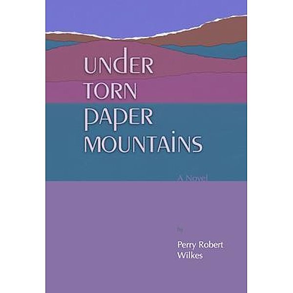 Under Torn Paper Mountains / Liberación Press, Perry Robert Wilkes