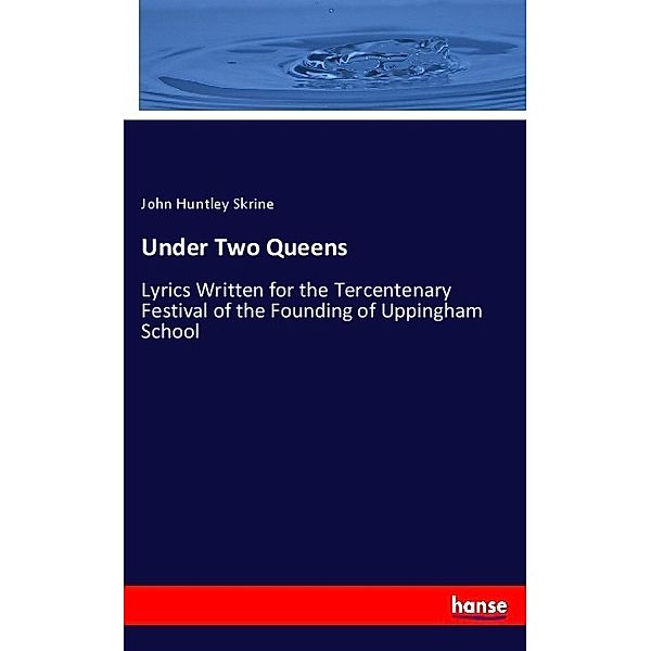 Under Two Queens, John Huntley Skrine