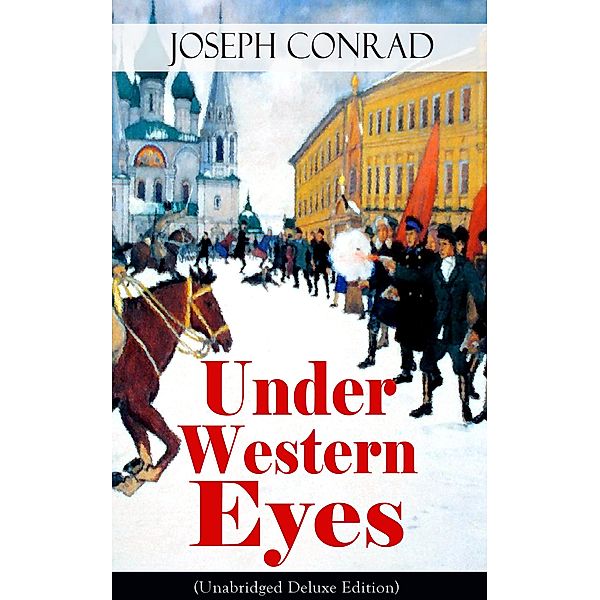 Under Western Eyes (Unabridged Deluxe Edition), Joseph Conrad