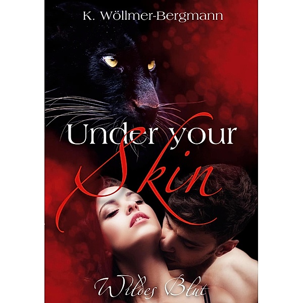 Under your Skin - Wildes Blut, Kristin Wöllmer-Bergmann