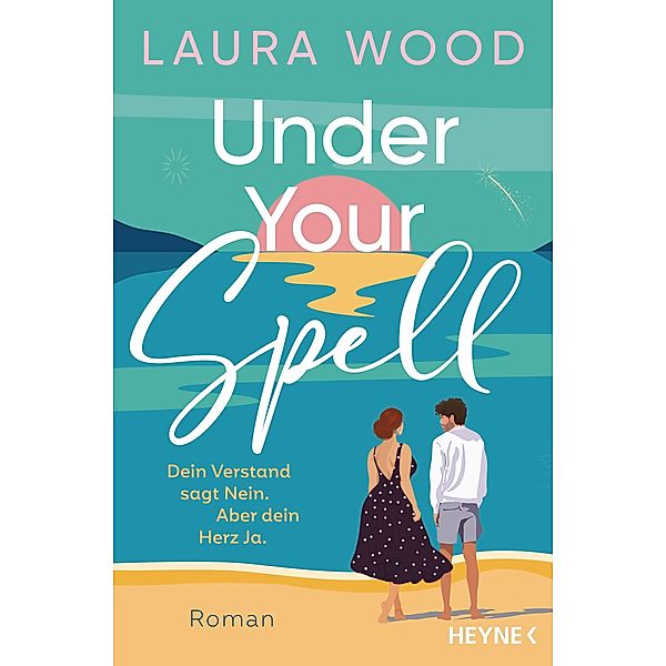 Under Your Spell - Dein Verstand sagt Nein. Aber dein Herz Ja., Laura Wood