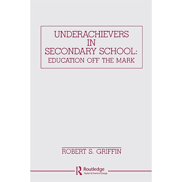 Underachievers in Secondary Schools, Robert S. Griffin