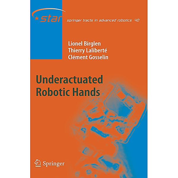 Underactuated Robotic Hands, Lionel Birglen, Thierry Laliberté, Clément M. Gosselin