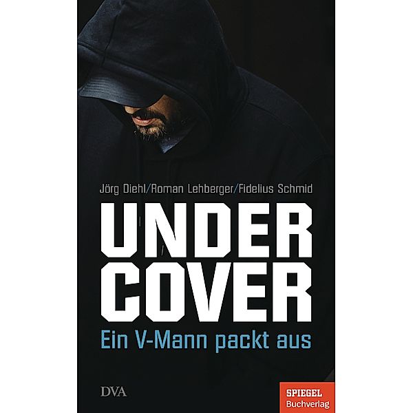 Undercover, Jörg Diehl, Roman Lehberger, Fidelius Schmid