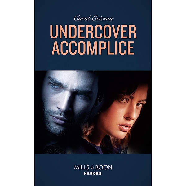 Undercover Accomplice (Mills & Boon Heroes) (Red, White and Built: Delta Force Deliverance, Book 2) / Heroes, Carol Ericson