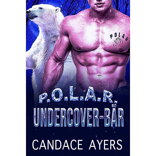 Undercover-Bär (POLAR, #4) / POLAR, Candace Ayers