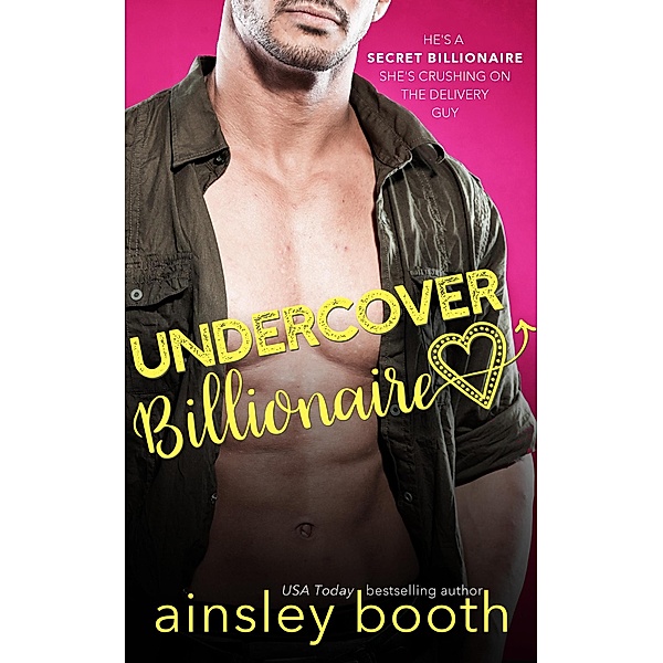 Undercover Billionaire (Billionaire Secrets, #1) / Billionaire Secrets, Ainsley Booth
