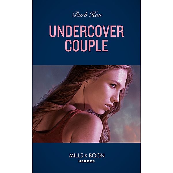 Undercover Couple (A Ree and Quint Novel, Book 1) (Mills & Boon Heroes), Barb Han