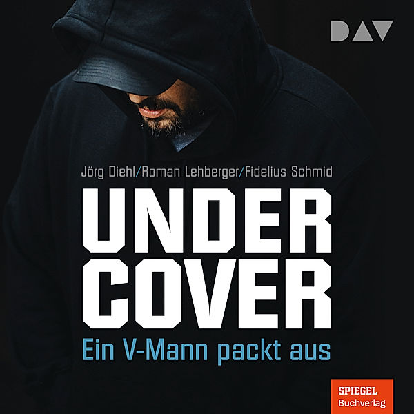 Undercover. Ein V-Mann packt aus, Jörg Diehl, Fidelius Schmid, Roman Lehberger