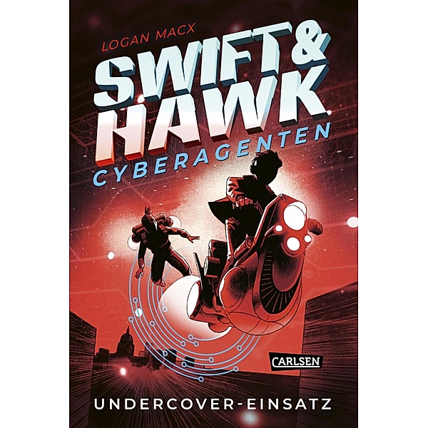 Undercover-Einsatz / Swift & Hawk, Cyberagenten Bd.2, Logan Macx