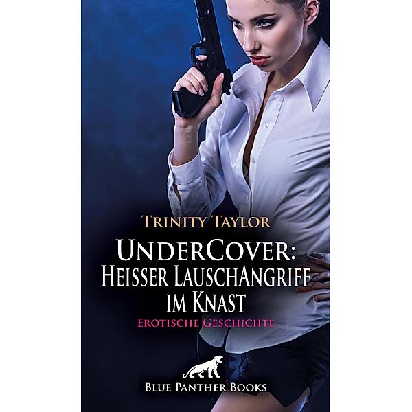 UnderCover: Heisser LauschAngriff im Knast | Erotische Geschichte / Love, Passion & Sex, Trinity Taylor