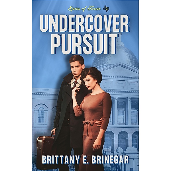 Undercover Pursuit (Spies of Texas, #2) / Spies of Texas, Brittany E. Brinegar