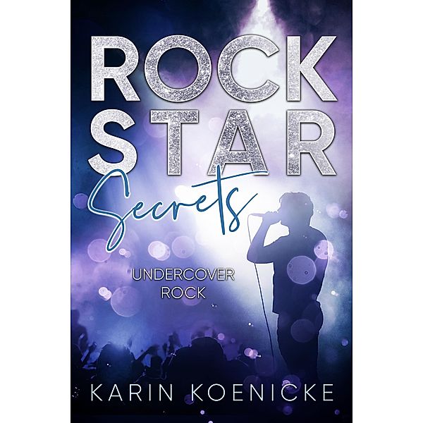 Undercover Rock / Rockstar Secrets Bd.2, Karin Koenicke