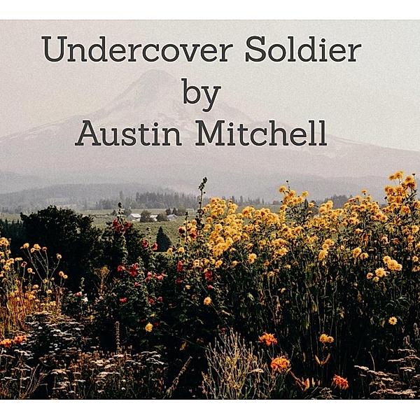 Undercover Soldier, Austin Mitchell