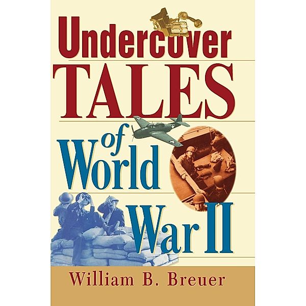 Undercover Tales of World War II, William B. Breuer