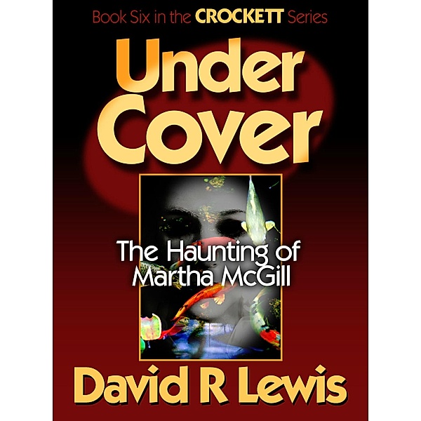 UnderCover (The Crockett Stories, #6) / The Crockett Stories, David R Lewis