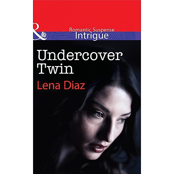 Undercover Twin (Mills & Boon Intrigue) / Mills & Boon Intrigue, Lena Diaz
