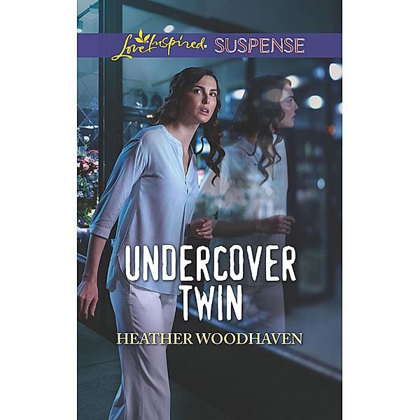 Undercover Twin (Mills & Boon Love Inspired Suspense) (Twins Separated at Birth, Book 1) / Mills & Boon Love Inspired Suspense, Heather Woodhaven