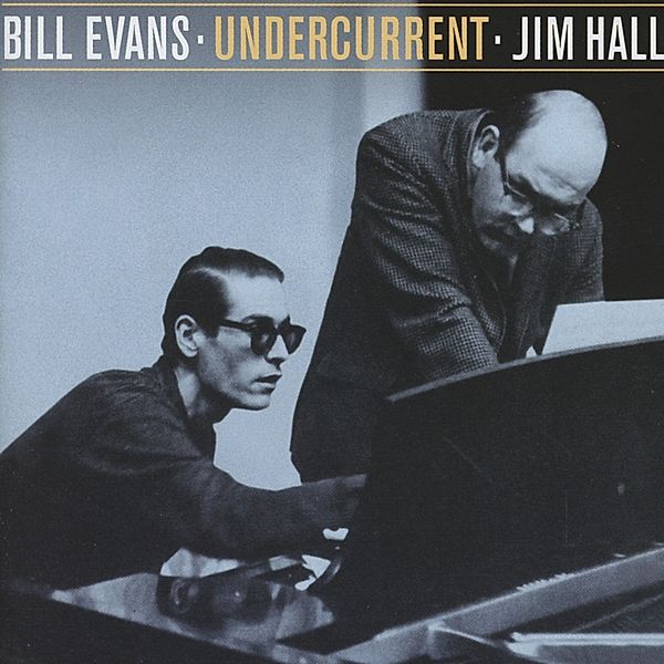 Undercurrent, Bill Evans & Hall Jim