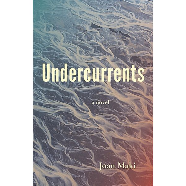 Undercurrents: A Novel, Maki Joan