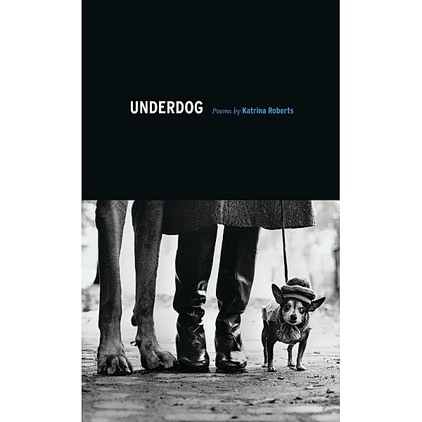 Underdog / Pacific Northwest Poetry Series, Katrina Roberts