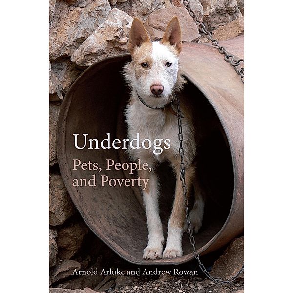 Underdogs / Animal Voices / Animal Worlds Ser., Arnold Arluke, Andrew Rowan