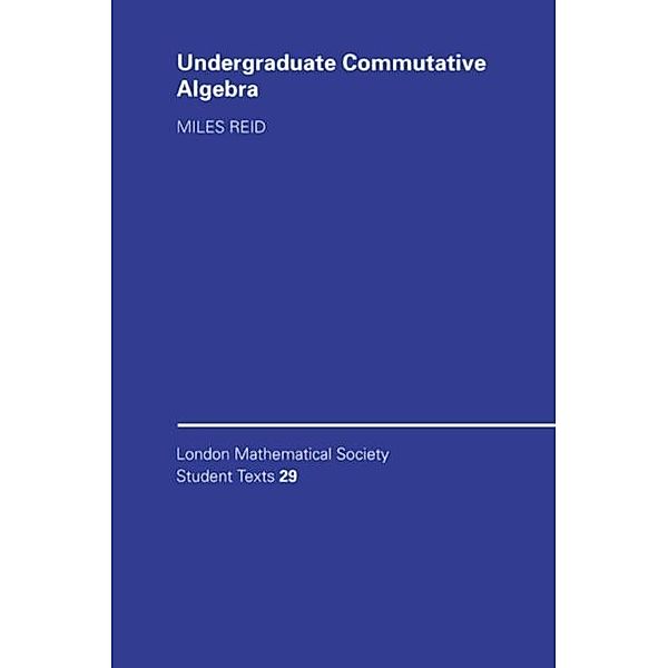 Undergraduate Commutative Algebra, Miles Reid