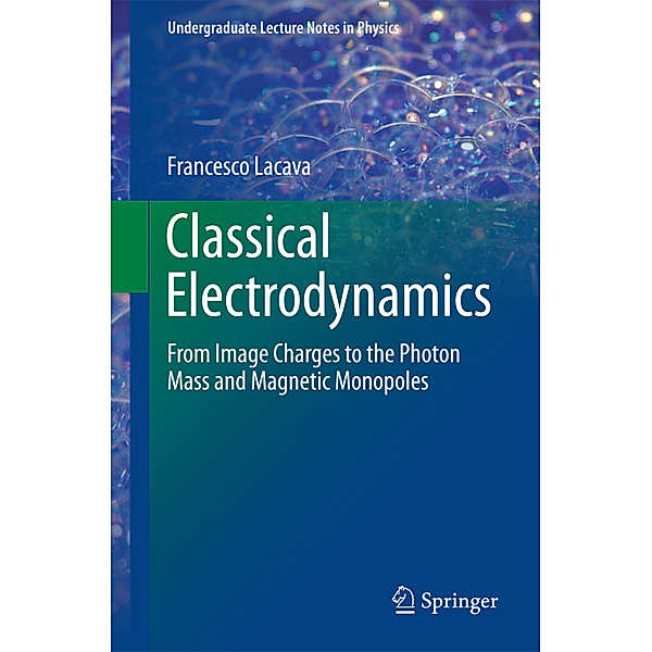 Undergraduate Lecture Notes in Physics / Classical Electrodynamics, Francesco Lacava