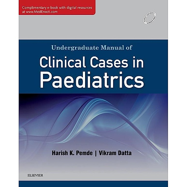 Undergraduate Manual of Clinical Cases in Paediatrics - E-book, Harish Pemde, Vikram Datta