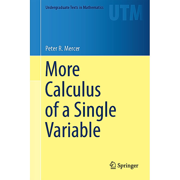 Undergraduate Texts in Mathematics / More Calculus of a Single Variable, Peter R. Mercer