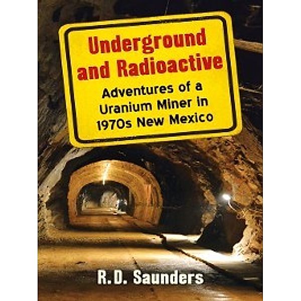 Underground and Radioactive, R. D. Saunders